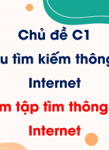 Chủ đề C1 - Bài 2 Em tập tìm thông tin trên Internet